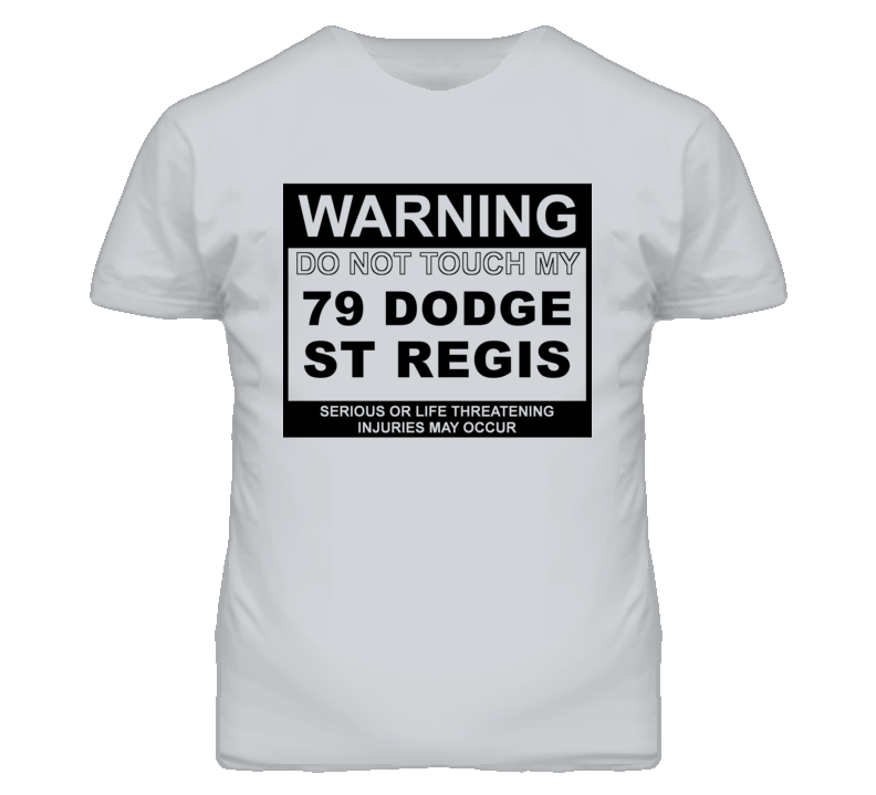 Warning Do Not Touch My 1979 Dodge St Regis Funny Car T Shirt