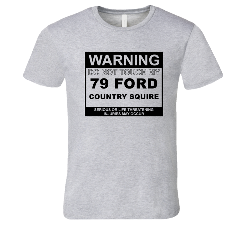 Warning Do Not Touch My 1979 Country Squire Funny Car T Shirt