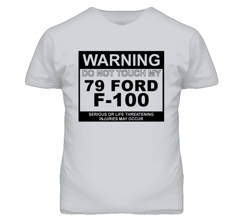Warning Do Not Touch My 1979 F-100 Funny Car T Shirt