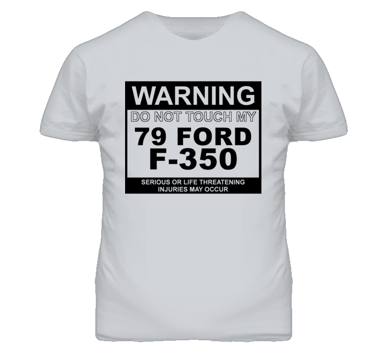 Warning Do Not Touch My 1979 F-350 Funny Car T Shirt