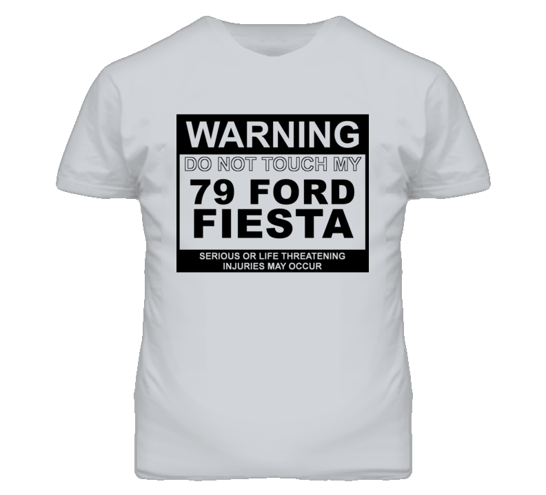 Warning Do Not Touch My 1979 Fiesta Funny Car T Shirt