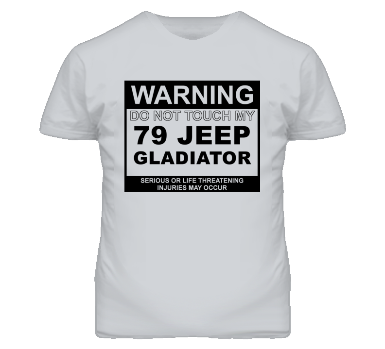 Warning Do Not Touch My 1979 Jeep Gladiator Funny Car T Shirt
