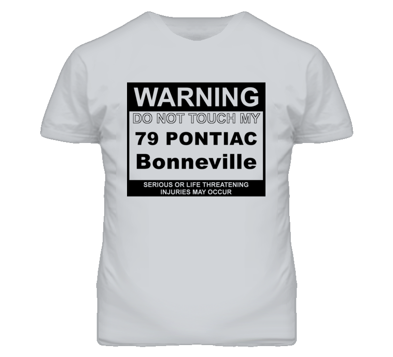 Warning Do Not Touch My 1979 Pontiac Bonneville Funny Car T Shirt