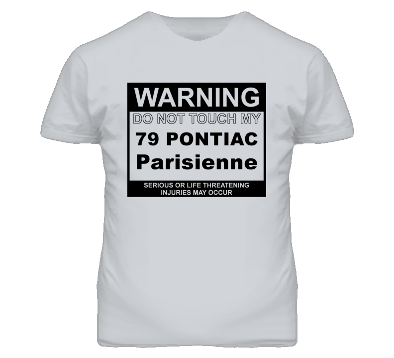 Warning Do Not Touch My 1979 Pontiac Parisienne Funny Car T Shirt