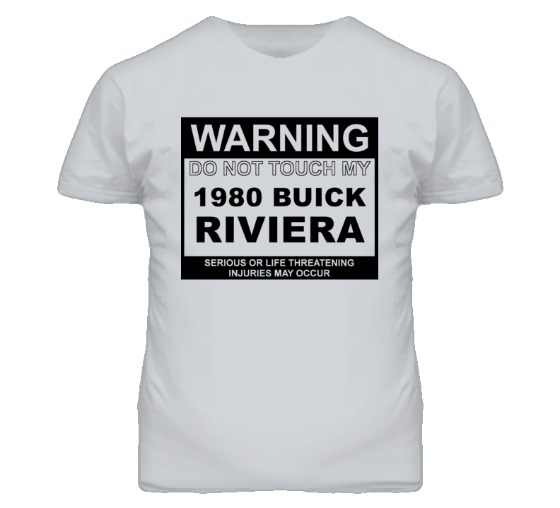 Warning Do Not Touch My 1980 BUICK RIVIERA Funny Car T Shirt