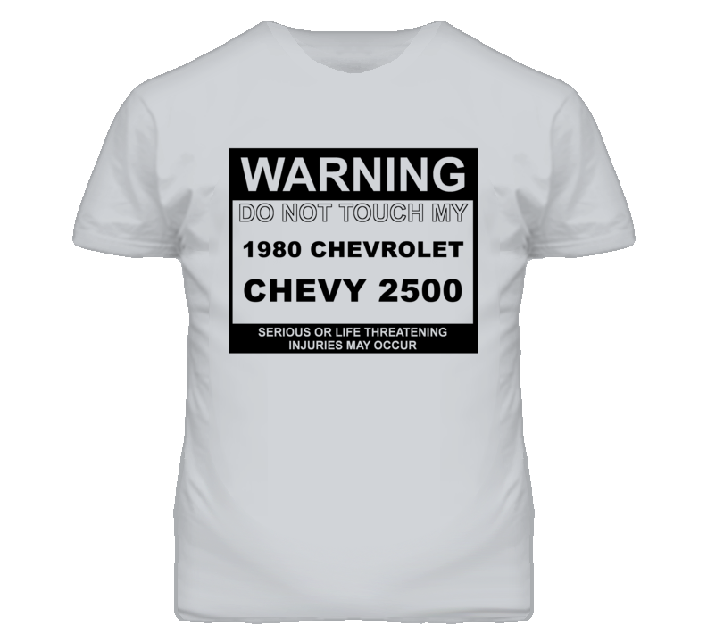 Warning Do Not Touch My 1980 Chevy 2500 Funny Car T Shirt