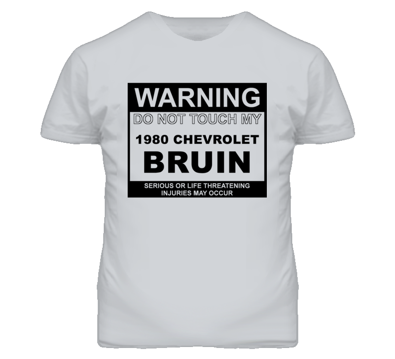 Warning Do Not Touch My 1980 Chevy Bruin Funny Car T Shirt