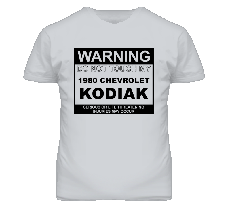 Warning Do Not Touch My 1980 Chevy Kodiak Funny Car T Shirt