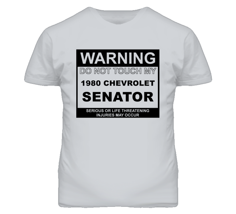 Warning Do Not Touch My 1980 Chevy Senator Funny Car T Shirt
