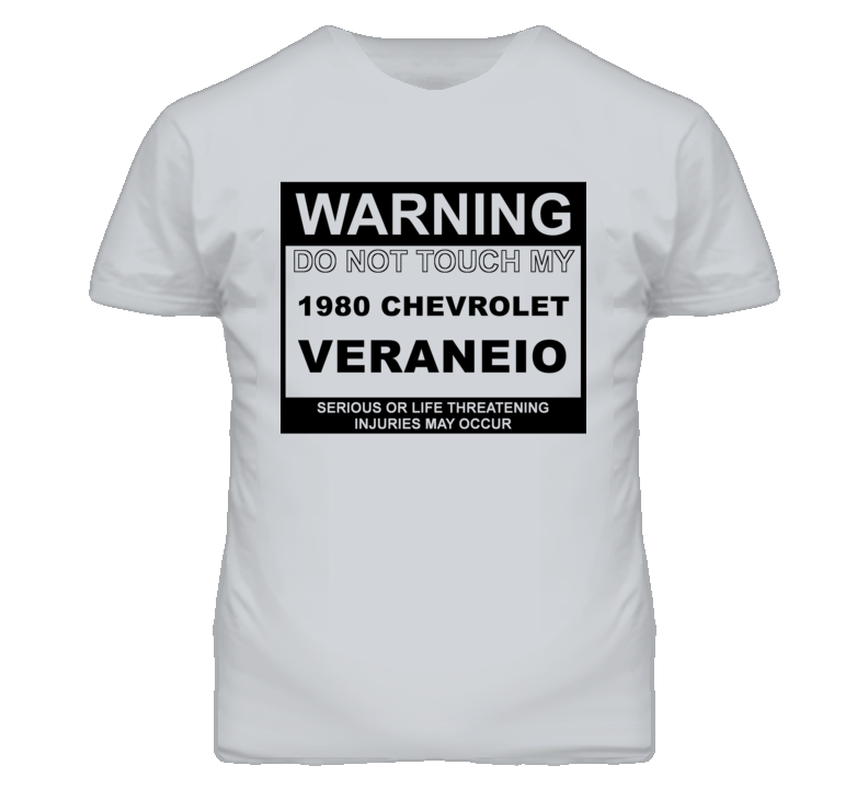 Warning Do Not Touch My 1980 Chevy Veraneio Funny Car T Shirt