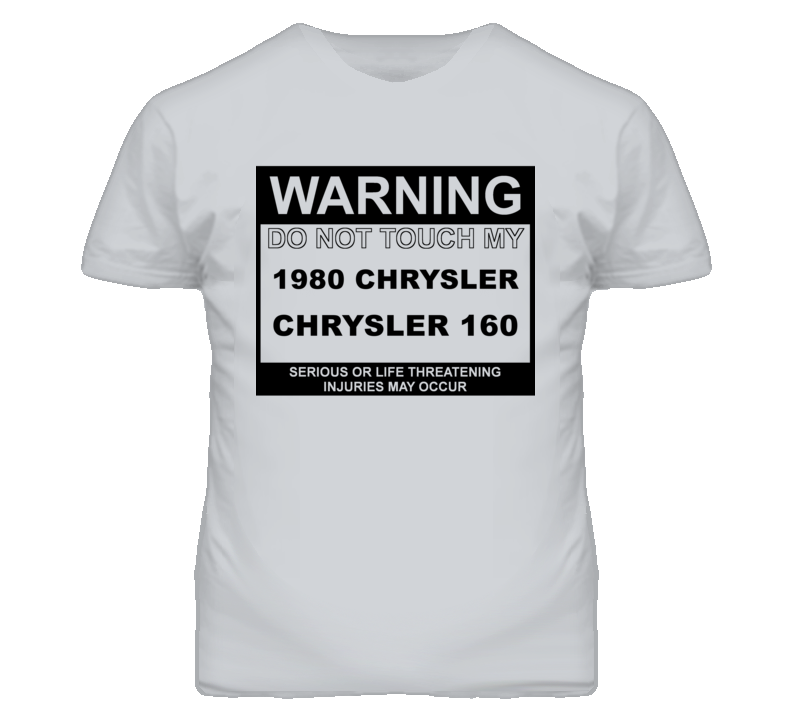 Warning Do Not Touch My 1980 Chrysler 160 Funny Car T Shirt
