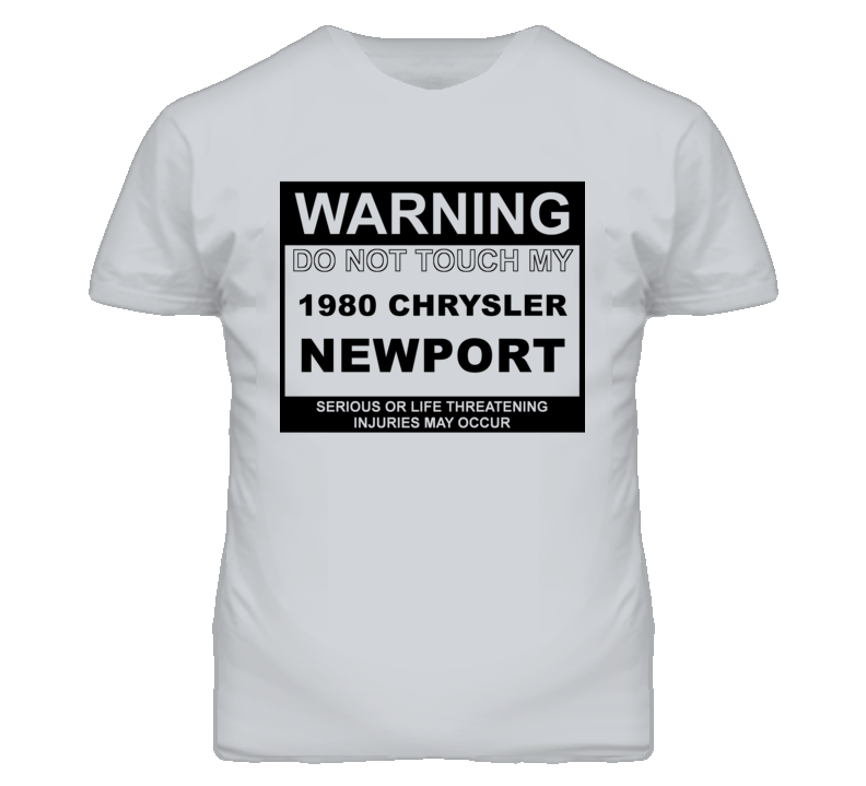 Warning Do Not Touch My 1980 Chrysler Newport Funny Car T Shirt