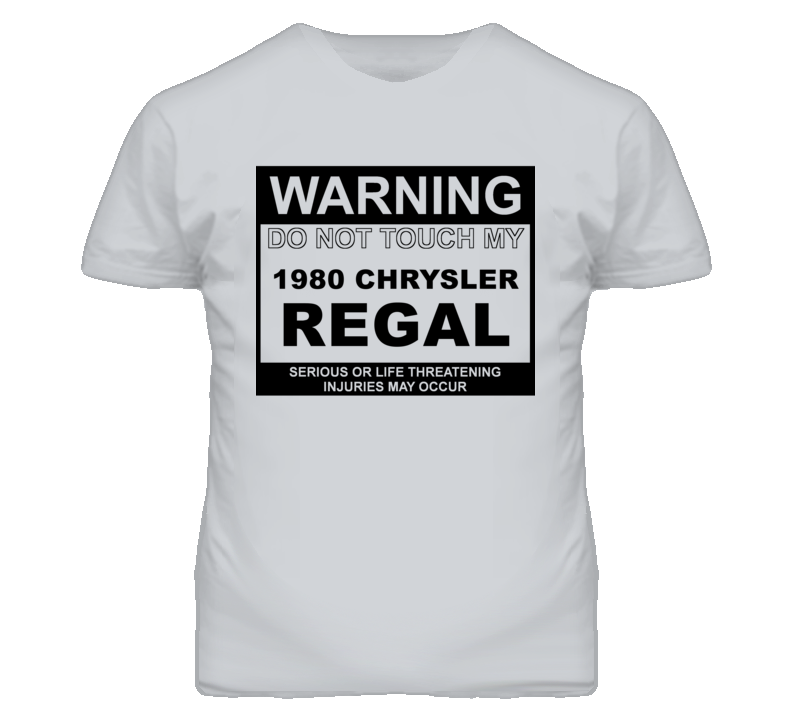 Warning Do Not Touch My 1980 Chrysler Regal Funny Car T Shirt