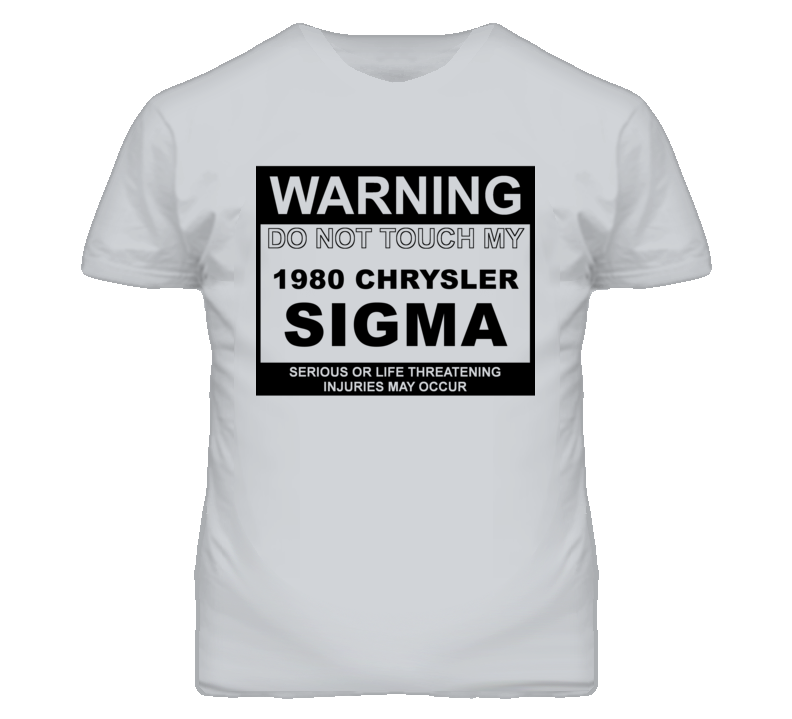 Warning Do Not Touch My 1980 Chrysler Sigma Funny Car T Shirt