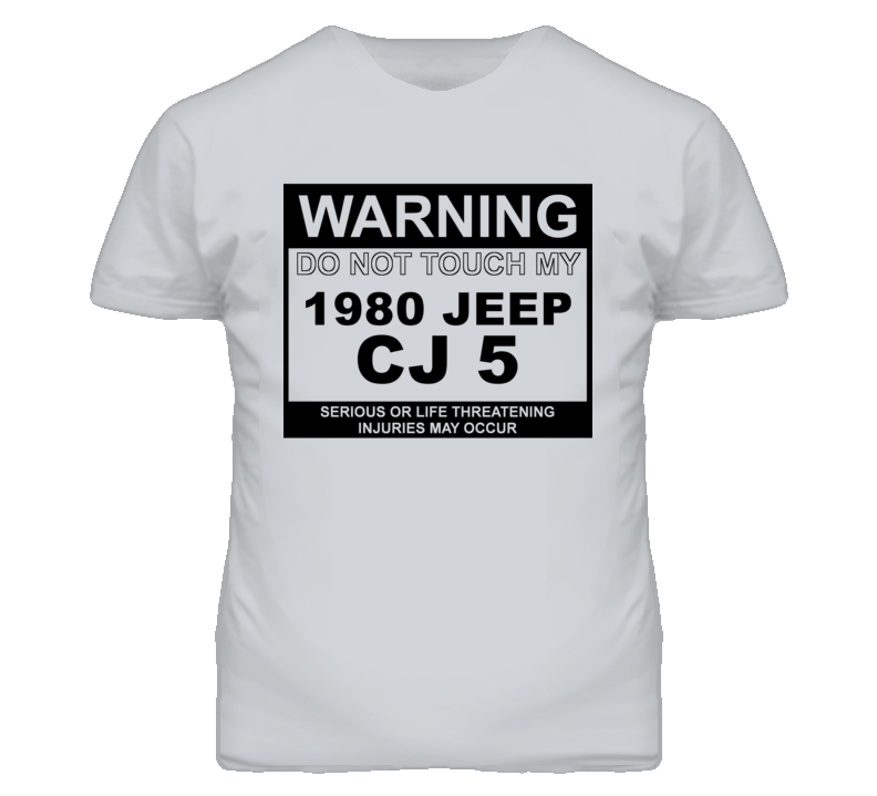 Warning Do Not Touch My 1980 CJ 5 Funny Car T Shirt