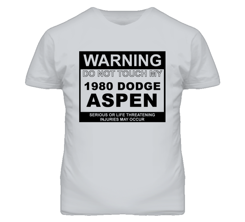 Warning Do Not Touch My 1980 Dodge Aspen Funny Car T Shirt