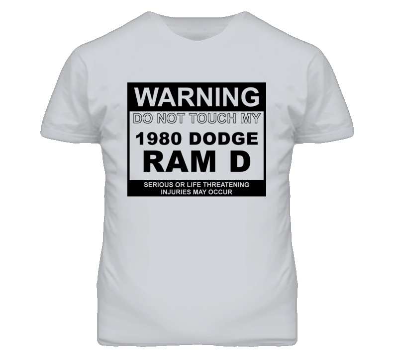 Warning Do Not Touch My 1980 Dodge Ram D Funny Car T Shirt