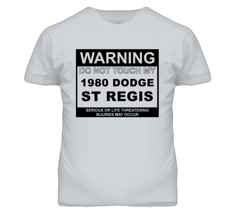 Warning Do Not Touch My 1980 Dodge St Regis Funny Car T Shirt