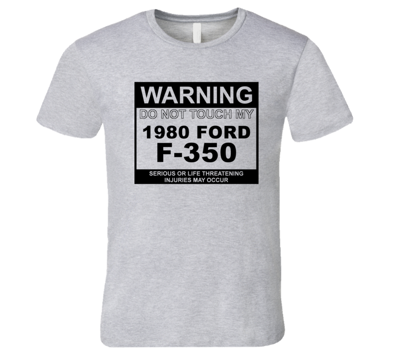 Warning Do Not Touch My 1980 F-350 Funny Car T Shirt