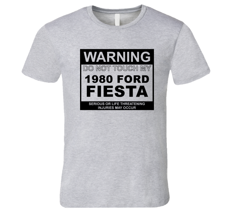 Warning Do Not Touch My 1980 Fiesta Funny Car T Shirt