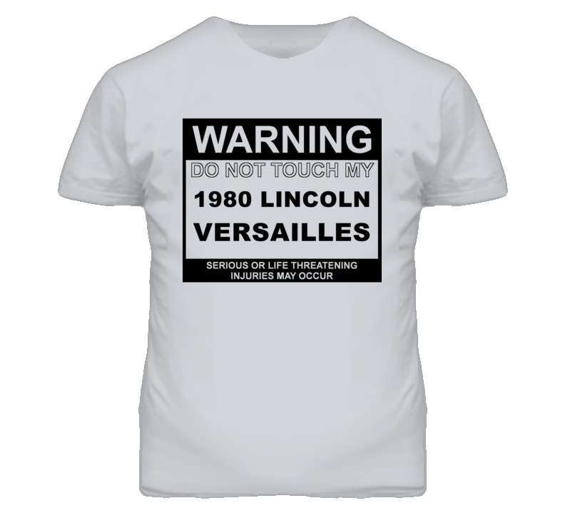 Warning Do Not Touch My 1980 Lincoln Versailles Funny Car T Shirt