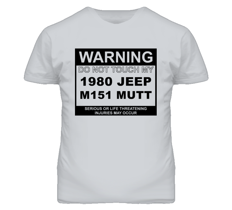 Warning Do Not Touch My 1980 M151 MUTT Funny Car T Shirt