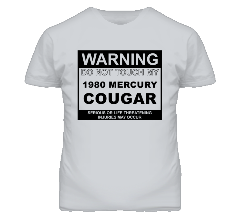 Warning Do Not Touch My 1980 MERCURY COUGAR Funny Car T Shirt