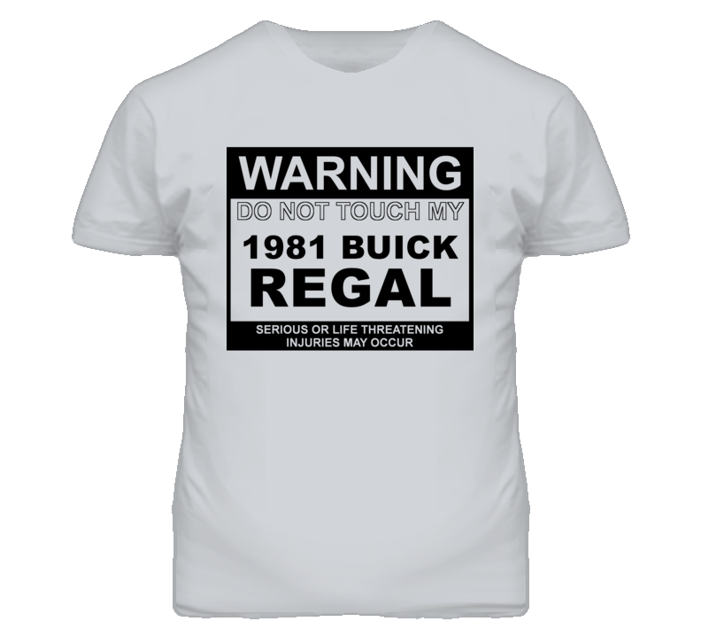 Warning Do Not Touch My 1981 BUICK REGAL Funny Car T Shirt