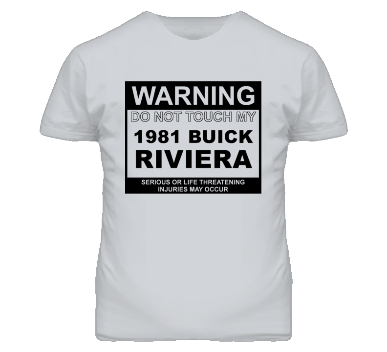 Warning Do Not Touch My 1981 BUICK RIVIERA Funny Car T Shirt