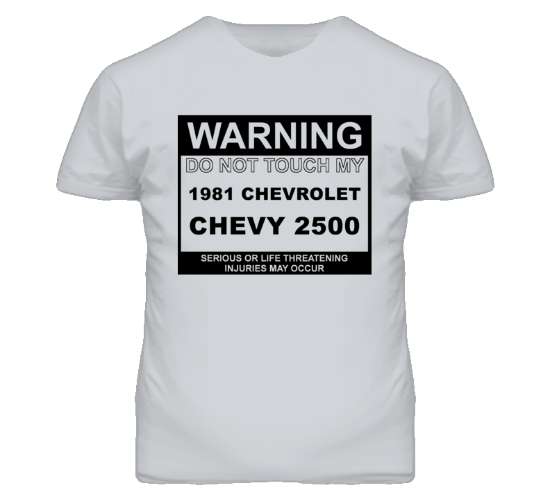 Warning Do Not Touch My 1981 Chevy 2500 Funny Car T Shirt