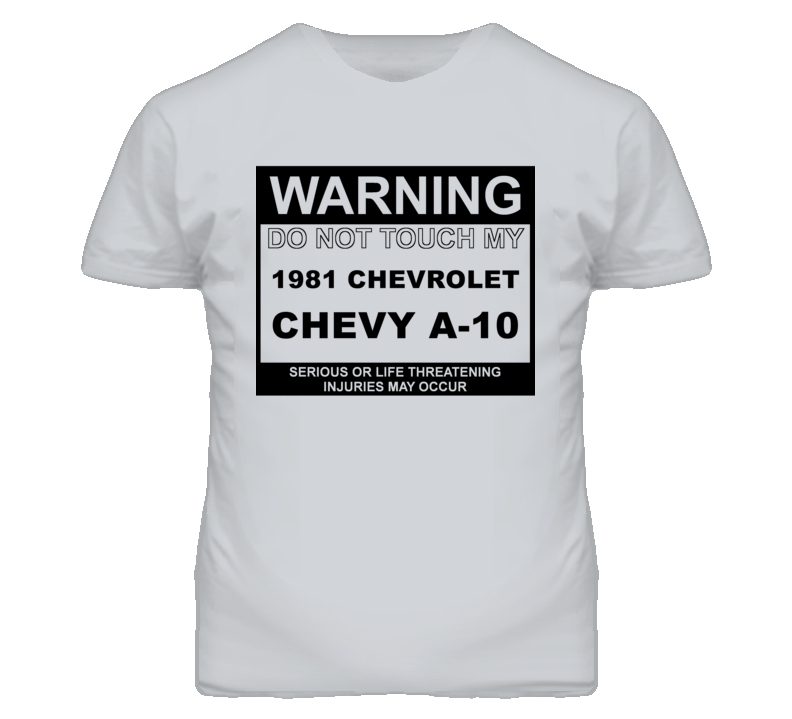Warning Do Not Touch My 1981 Chevy A-10 Funny Car T Shirt