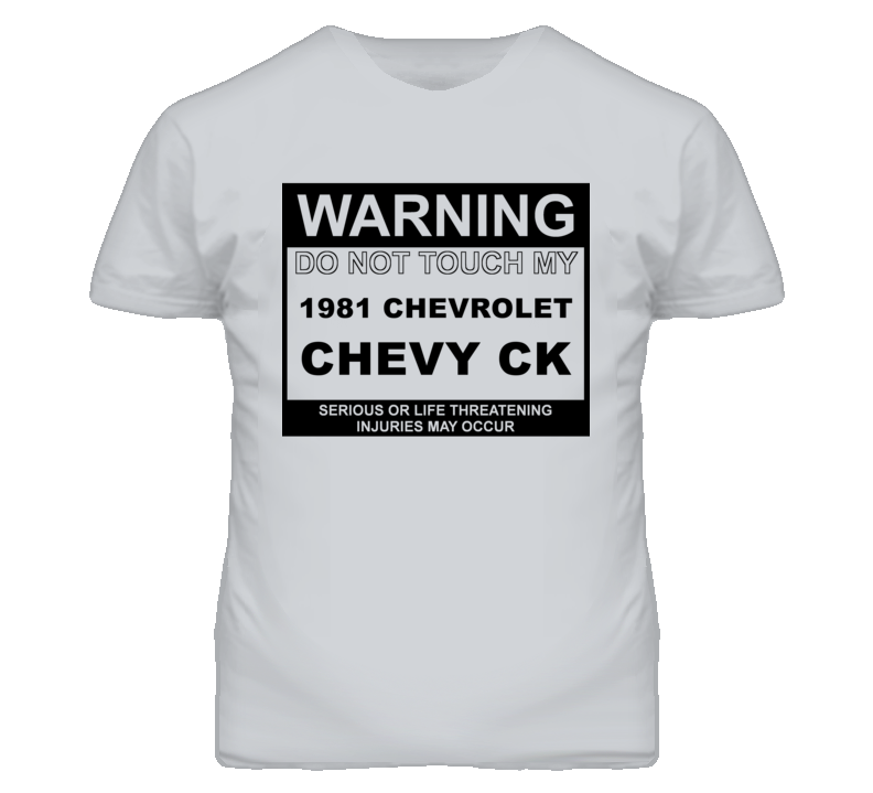 Warning Do Not Touch My 1981 Chevy CK Funny Car T Shirt