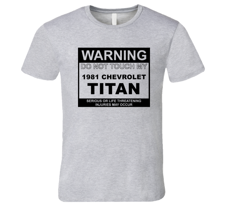 Warning Do Not Touch My 1981 Chevy Titan Funny Car T Shirt