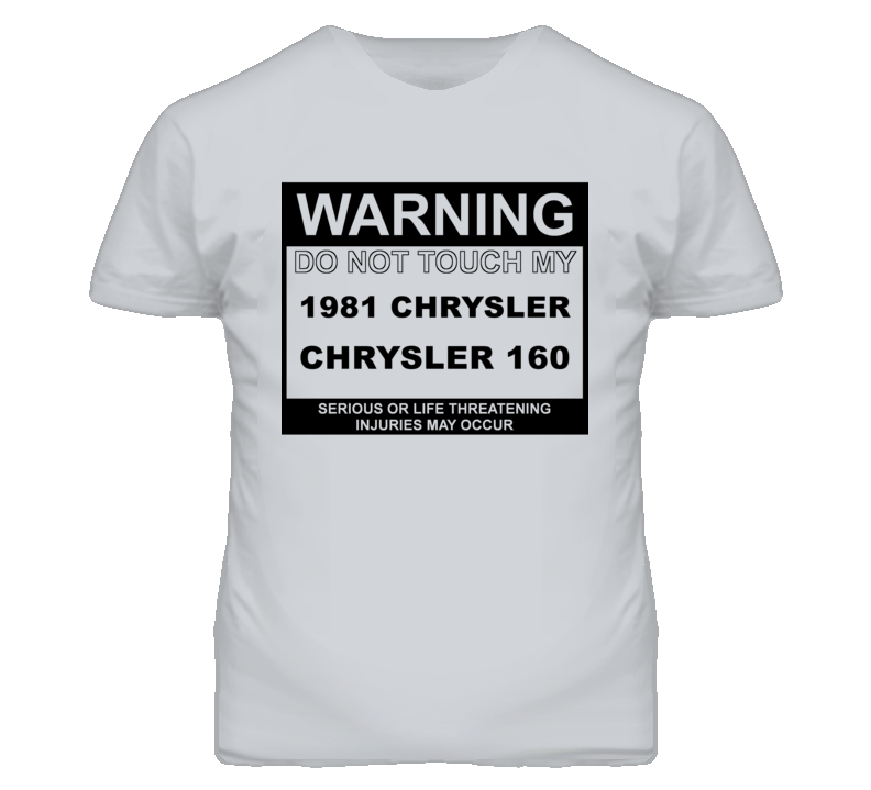 Warning Do Not Touch My 1981 Chrysler 160 Funny Car T Shirt
