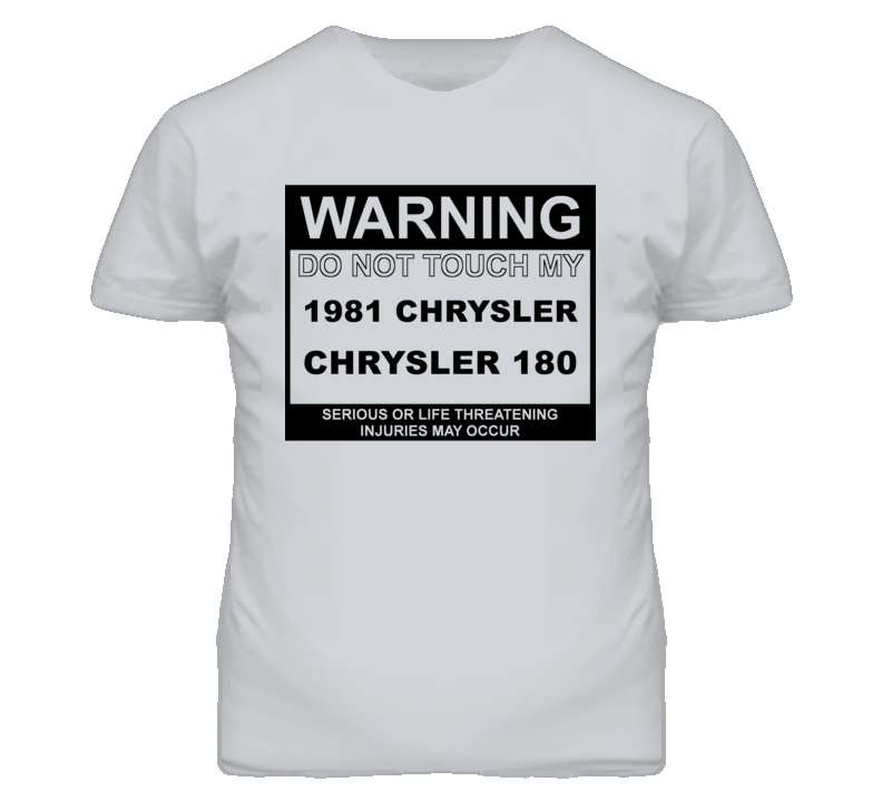 Warning Do Not Touch My 1981 Chrysler 180 Funny Car T Shirt