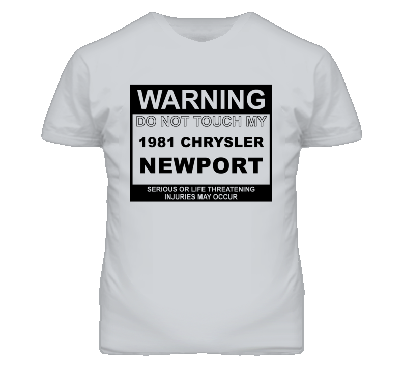 Warning Do Not Touch My 1981 Chrysler Newport Funny Car T Shirt