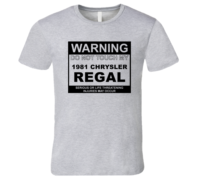 Warning Do Not Touch My 1981 Chrysler Regal Funny Car T Shirt