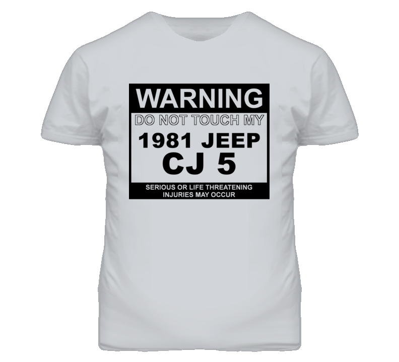 Warning Do Not Touch My 1981 CJ 5 Funny Car T Shirt