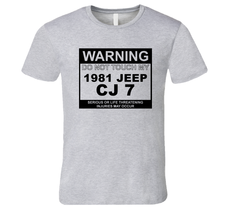 Warning Do Not Touch My 1981 CJ 7 Funny Car T Shirt