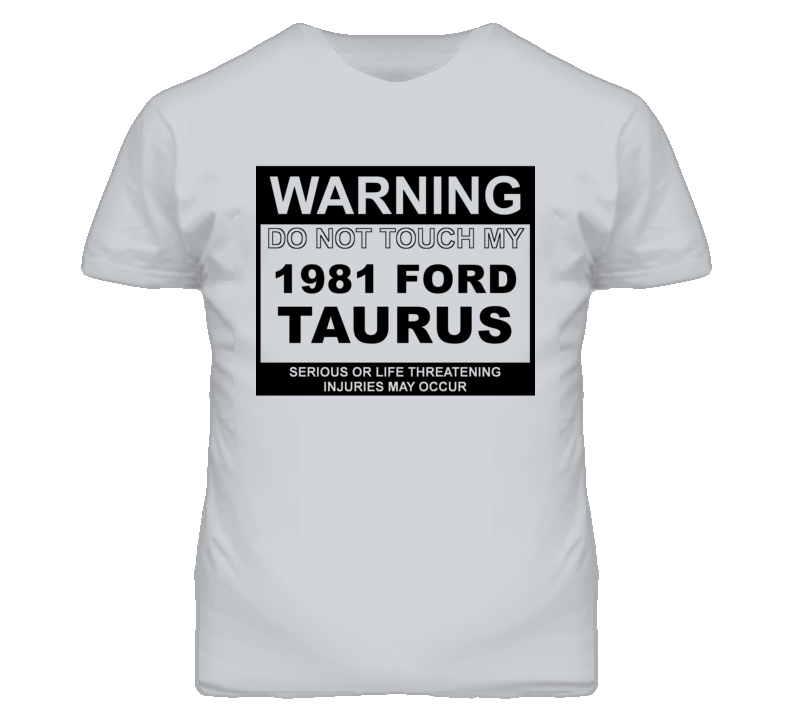 Warning Do Not Touch My 1981 Taurus Funny Car T Shirt