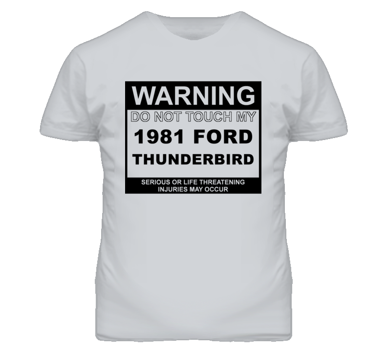 Warning Do Not Touch My 1981 Thunderbird Funny Car T Shirt