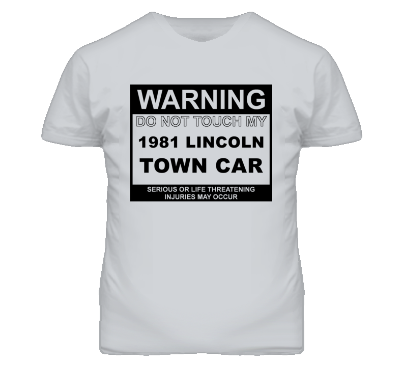 Warning Do Not Touch My 1981 Lincoln Town Car Funny Car T Shirt