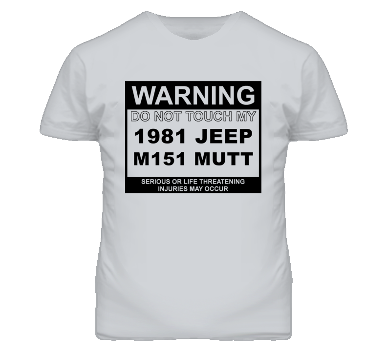 Warning Do Not Touch My 1981 M151 MUTT Funny Car T Shirt