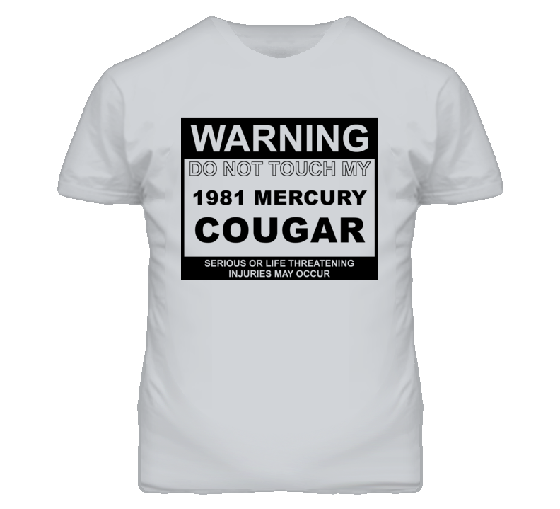 Warning Do Not Touch My 1981 MERCURY COUGAR Funny Car T Shirt