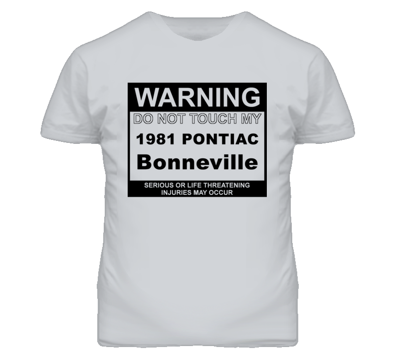 Warning Do Not Touch My 1981 Pontiac Bonneville Funny Car T Shirt