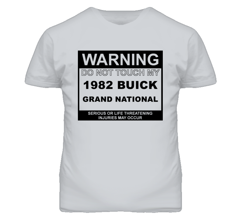 Warning Do Not Touch My 1982 BUICK GRAND NATIONAL Funny Car T Shirt