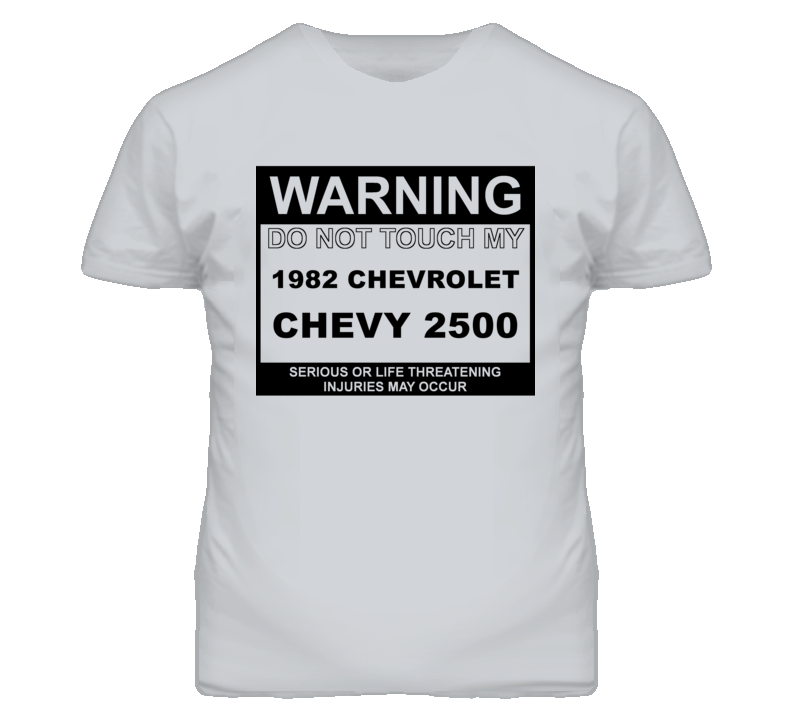 Warning Do Not Touch My 1982 Chevy 2500 Funny Car T Shirt