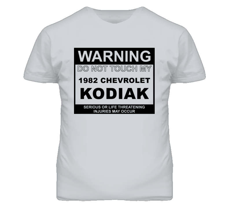 Warning Do Not Touch My 1982 Chevy Kodiak Funny Car T Shirt