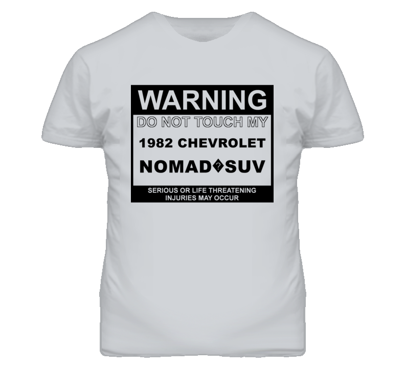 Warning Do Not Touch My 1982 Chevy Nomad?SUV Funny Car T Shirt