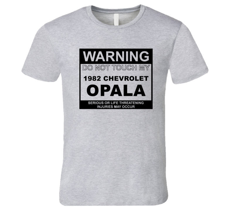 Warning Do Not Touch My 1982 Chevy Opala Funny Car T Shirt